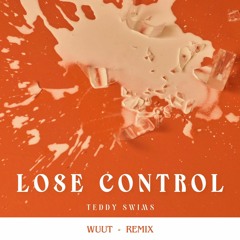 Teddy Swims - Lose Control (Wuut Remix)
