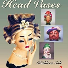 DOWNLOAD/PDF The Encyclopedia of Head Vases (A Schiffer Book for Collectors)