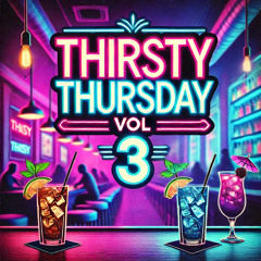 Thirsty Thursday vol 3