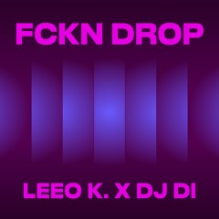 Leeo K. x DJ Di - FCKN DROP