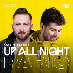 Up All Night Radio #068 [CARSTN & Dominik Koislmeyer Mix]