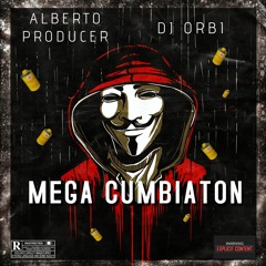 Mega Cumbiaton - Alberto Producer X DJ Orbi Mx   PVT