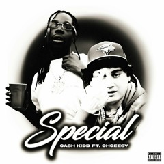 Cash Kidd - Special (ft. OhGeesy)