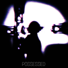 Possessed