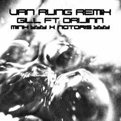 VAN RUNG REMIX - MINH/YYY X NOTORIS/YYY