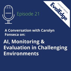 EvalEdge ep21: AI, Monitoring & Evaluation in Challenging Environments