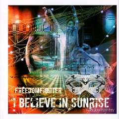 I belive in Sunrise - Freedomfighter