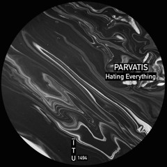Parvatis - Hating Everything [ITU1494]
