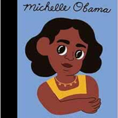 Get PDF ✉️ Michelle Obama (Volume 62) (Little People, BIG DREAMS, 62) by Maria Isabel