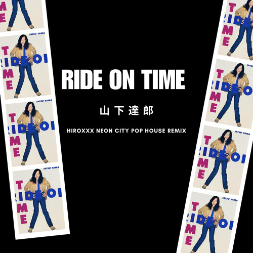 Tokyo City Pop Remix 山下達郎 Ride On Time Stream 山下達郎 - RIDE ON TIME (hiroxxx Neon City Pop House Remix