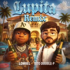 Lupita Remix - Lomiiel Ft. Tito Double P