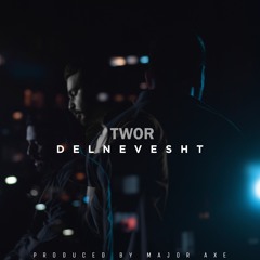 TwoR - Delnevesht [ Prod. By Major Axe ]