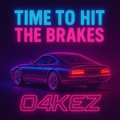 Time To Hit The Brakes - O4KEZ Blend