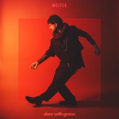 WOJTEK - Slow With Grace