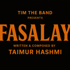 Fasalay | Tim The Band | Official Song | Taimur Hashmi | TJH786 |