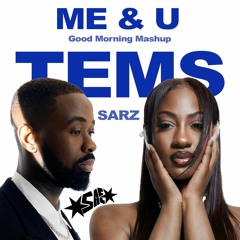 Me & U- Tems (Good Morning Riddim Mashup) ft Sarz