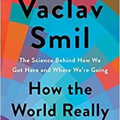 Download EBOoK@ How the World Really Works: The Science Behind How We Got Here and Where We're Going