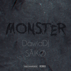 DawidDJ & SÄIKØ - Monster (ReCharged Remix)