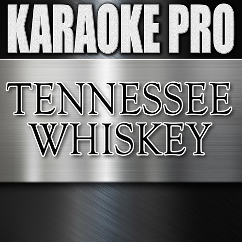 Tennessee Whiskey (Originally Performed by Chris Stapleton) (Instrumental Version)