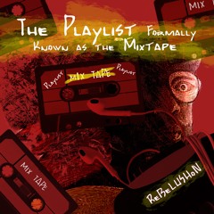 The Playlist formerly known as the mixtape