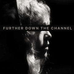 Further Down The Channel