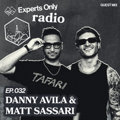 Experts Only Radio #032 - Danny Avila & Matt Sassari Takeover