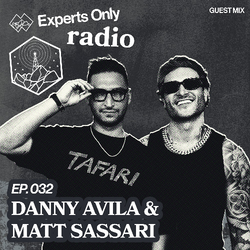Experts Only Radio #032 - Danny Avila & Matt Sassari Takeover