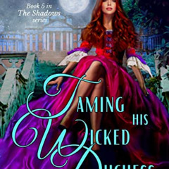 FREE EPUB 📂 Taming His Wicked Duchess (The Shadows Book 5) by  Sadie Bosque KINDLE P