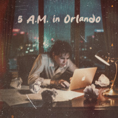 5 A.M. in Orlando