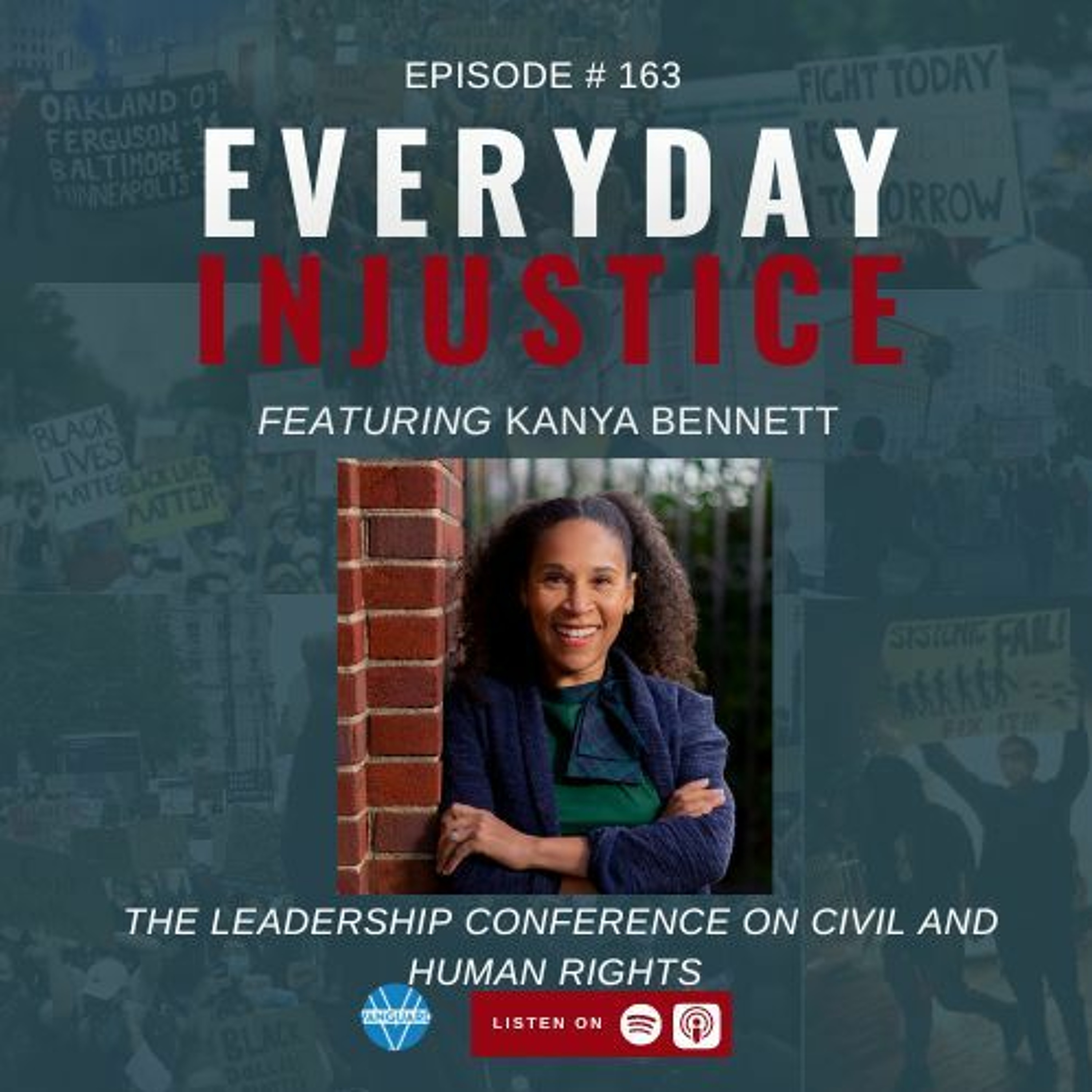 Everyday Injustice Episode 163: Kanya Bennett & Leadership Conference on Civil and Human Rights