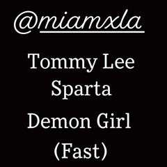 Tommy Lee Sparta - Demon Girl (fast)