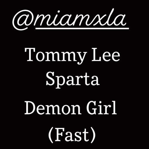 Tommy Lee Sparta - Demon Girl (fast)