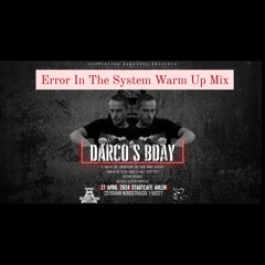Error In The System - Warm Up Mix Darco's B-Day