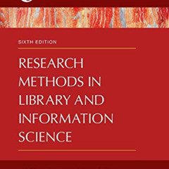 Access KINDLE 📧 Research Methods in Library and Information Science, 6th Edition (Li