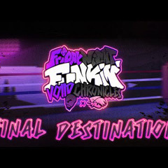 FINAL DESTINATION - FNF: Voiid Chronicles [ OST ]