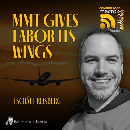 MMT Gives Labor Its Wings with Tschäff Reisberg
