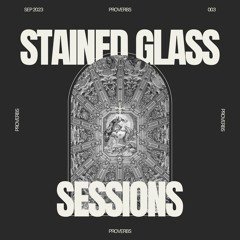 SGS 003 - Stained Glass Sessions - Proverbs studio mix