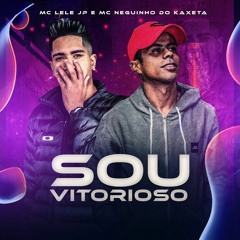 MC Neguinho do Kaxeta e MC Lele JP - Sou Vitorioso (DJ Pedro)