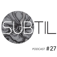 Subtil Podcast #27 by Med