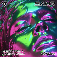 SAMR - Before I Knew You (Deep Tech Mix)