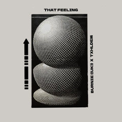 Burnie (UK) x TXHLDEM - That Feeling