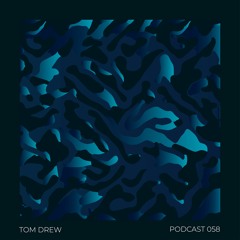 Podcast 058 - TOM DREW