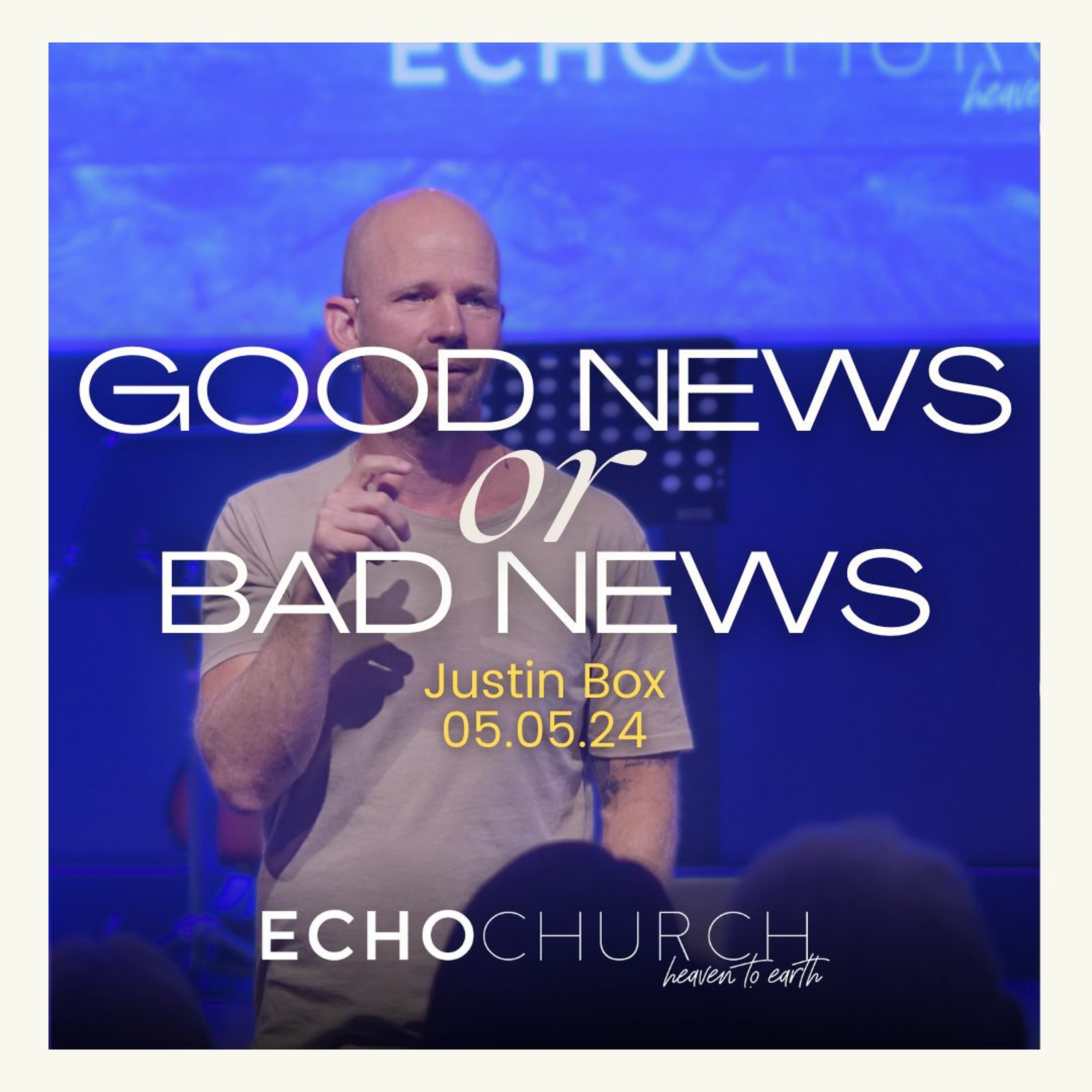 Good News or Bad News. Justin Box / 05.05.24
