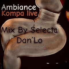 Ambiance kompa live By Selecta Dan’Lo