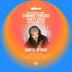 Rinse Summer Terrace Party: Earful Of Wax - 18 August 2022