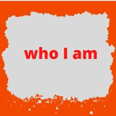 Who I Am