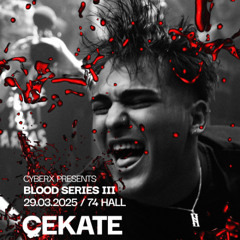 CEKATE Live @ CyberX : Blood Series III (29.03.25)