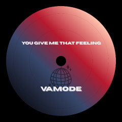 Vamode - You Give Me That Feeling