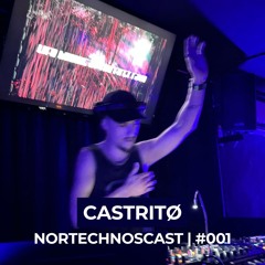 NORTECHNOSCAST #001 | CASTRITØ