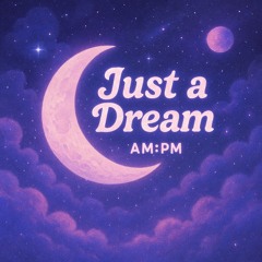 JUST A DREAM